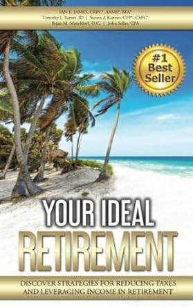 your ideal retirement discover strategies for reducing taxes and leveraging income in retirement 1st edition