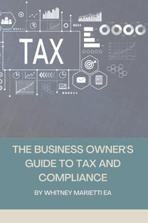 the business owners guide to tax and complaince 1st edition whitney marietti ea 979-8518150515