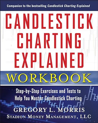 candlestick charting explained workbook step by step exercises and tests to help you master candlestick