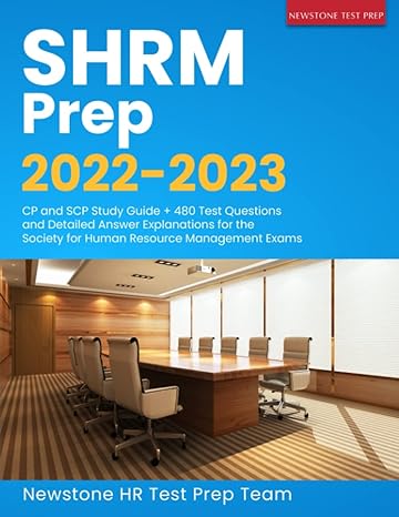 shrm prep 2022 2023 cp and scp study guide + 480 test questions and detailed answer explanations for the