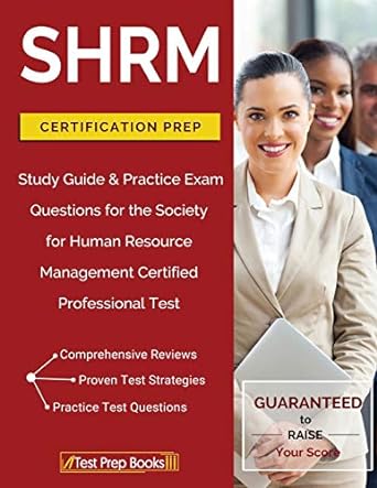shrm certification prep study guide and practice exam questions for the society for human resource management