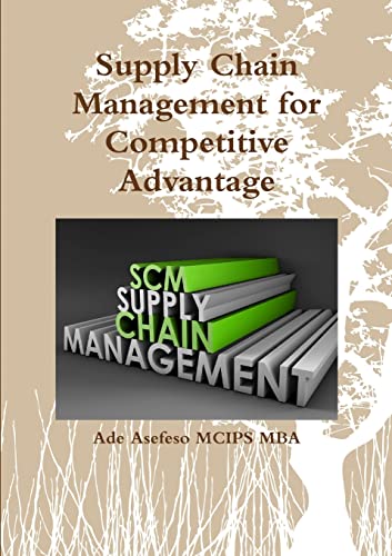 supply chain management for competitive advantage 1st edition ade asefeso mcips mba 1291075607, 9781291075601