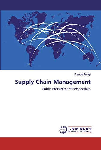 supply chain management public procurement perspectives 1st edition francis amayi 6200255563, 9786200255563