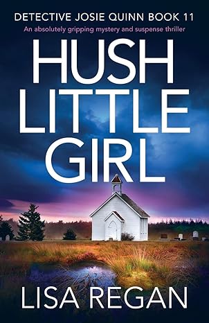 hush little girl an absolutely gripping mystery and suspense thriller 1st edition lisa regan 1800191383,