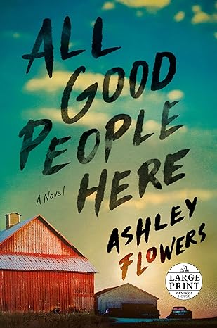 all good people here a novel large type / large print edition ashley flowers 0593609255, 978-0593609255