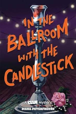 in the ballroom with the candlestick a clue mystery book three 1st edition diana peterfreund 1419739794,