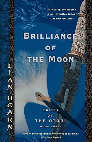 brilliance of the moon tales of the otori book three 1st edition lian hearn 1594480869, 978-1594480867
