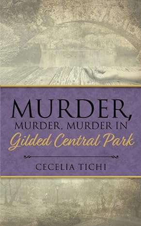 murder murder murder in gilded central park  cecelia tichi 1685248152, 978-1685248154