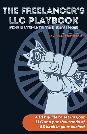 the freelancers llc playbook for ultimate tax savings a diy guide to set up your llc and put thousands of $$
