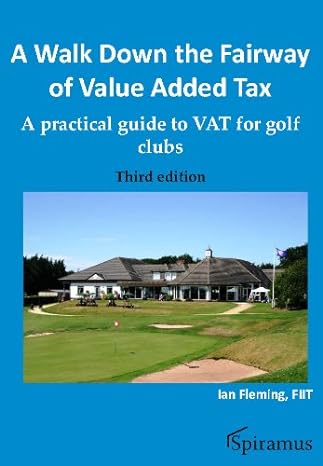 a walk down the fairway of value added tax a practical guide to vat for golf clubs 3rd edition ian fleming
