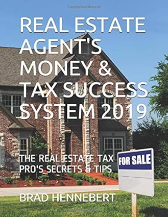 real estate agent s money and tax success system 2019 the real estate tax pros secrets and tips 1st edition