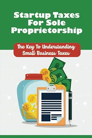 startup taxes for sole proprietorship the key to understanding small business taxes 1st edition jacalyn