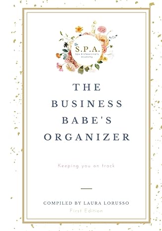 the business babes organizer keeping your business on track 1st edition spa professionals academy ,laura c