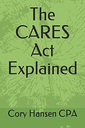 the cares act explained 1st edition cory hansen cpa 979-8662758926