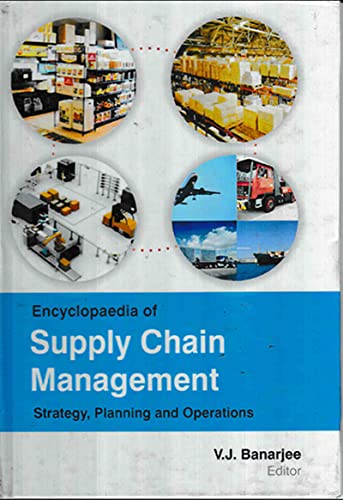 encyclopaedia of supply chain management strategy planning and operations 1st edition v.j. banarjee