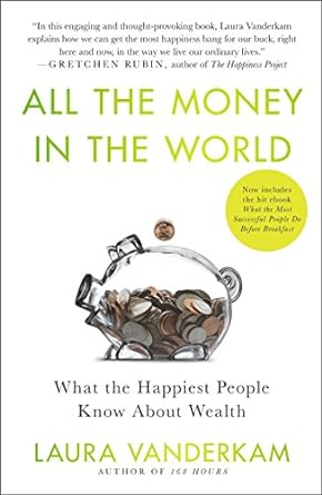 all the money in the world what the happiest people know about wealth 1st edition laura vanderkam 1591846250,
