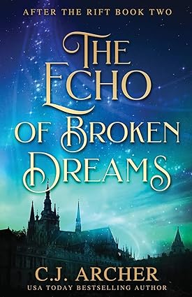 the echo of broken dreams 1st edition c.j. archer 0648214885, 978-0648214885