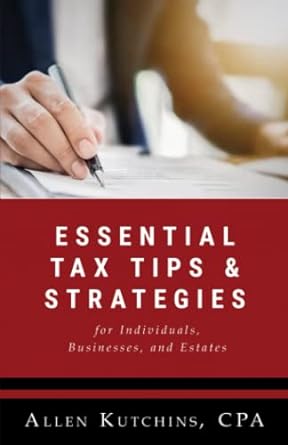 essential tax tips and strategies for the individual business and estates 1st edition allen kutchins