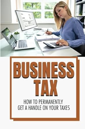 business tax how to permanently get a handle on your taxes 1st edition retha bocchicchio 979-8847163309