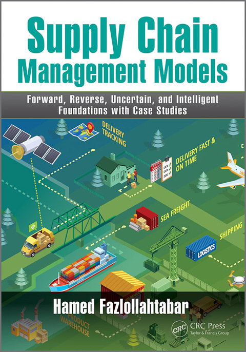 supply chain management models forward reverse uncertain and intelligent foundations with case studies 1st