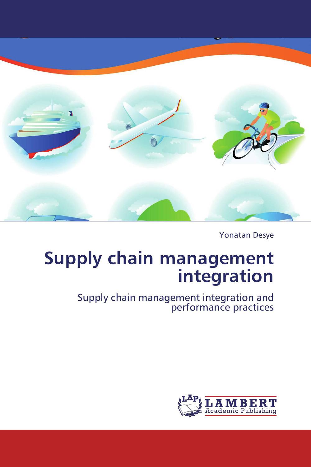 supply chain management integration supply chain management integration and performance practices 1st edition