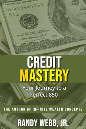 credit mastery your journey to a perfect 850 1st edition randy r webb jr. 979-8864236987