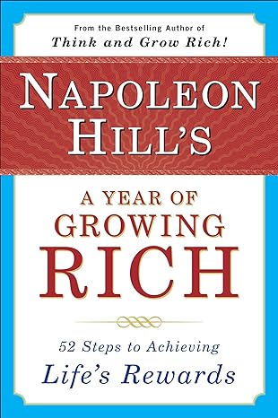 napoleon hills a year of growing rich 52 steps to achieving lifes rewards 0th edition napoleon hill, w.