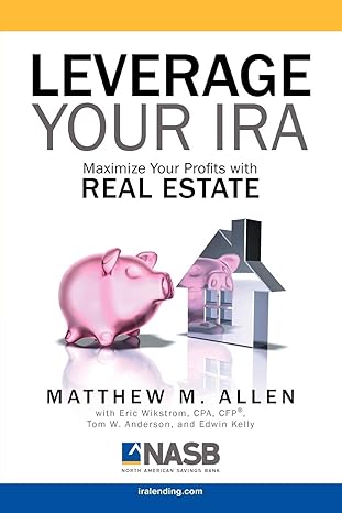 leverage your ira maximize your profits with real estate 1st edition matthew m. allen 159930399x,