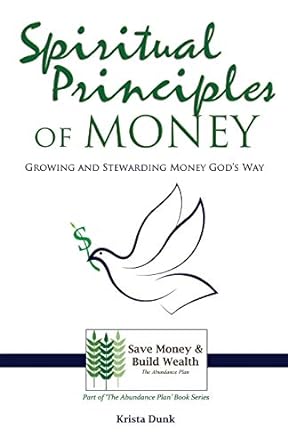 spiritual principles of money growing and stewarding money gods way 1st edition krista dunk 1691941824,