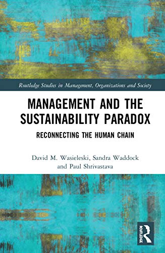 management and the sustainability paradox reconnecting the human chain 1st edition david wasieleski , sandra