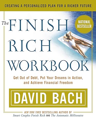 the finish rich workbook creating a personalized plan for a richer future get out of debt put your dreams in