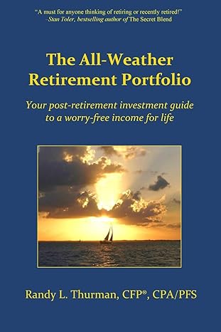 the all weather retirement portfolio your post retirement investment guide to a worry free income for life