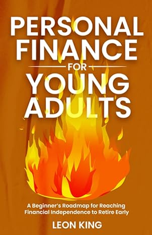 personal finance for young adults a beginners roadmap for reaching financial independence to retire early 1st