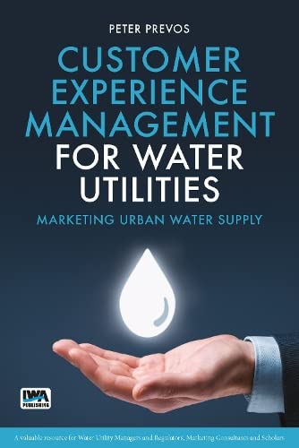 customer experience management for water utilities marketing urban water supply 1st edition peter prevos
