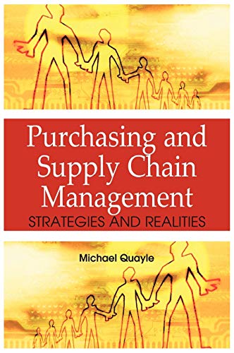 purchasing and supply chain management strategies and realities 1st edition michael quayle 1591408997,