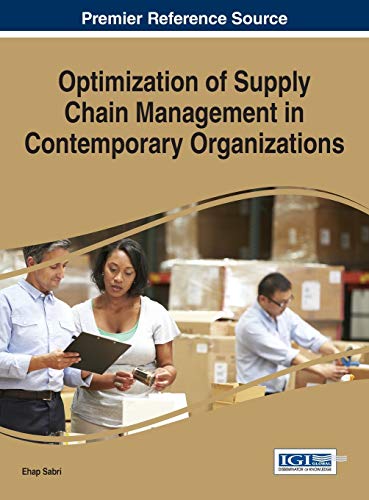 optimization of supply chain management in contemporary organizations 1st edition ehap sabri 1466682280,