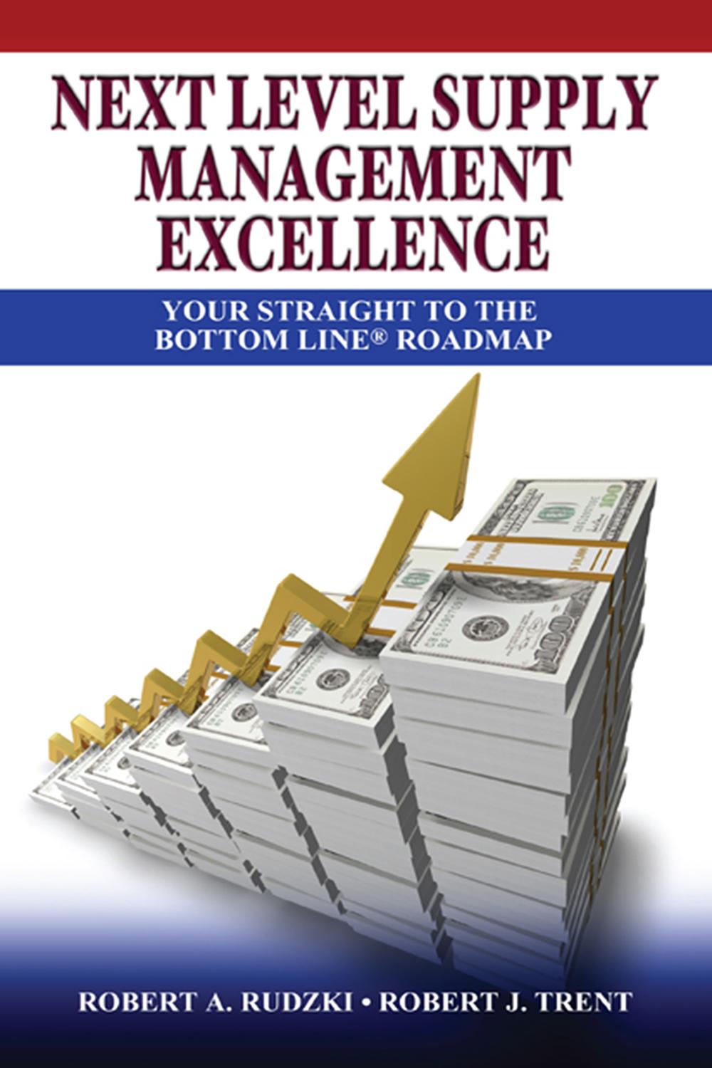 next level supply management excellence your straight to the bottom line roadmap 1st edition robert trent ,