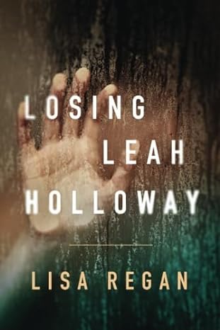 losing leah holloway 1st edition lisa regan 1503942996, 978-1503942998