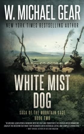white mist dog saga of the mountain sage book two a classic historical western series  w. michael gear