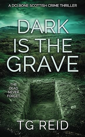 dark is the grave a dci bone scottish crime thriller  tg reid 979-8516296253