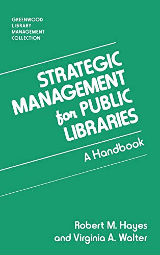 strategic management for public libraries a handbook 1st edition robert m. hayes , virginia a. walter