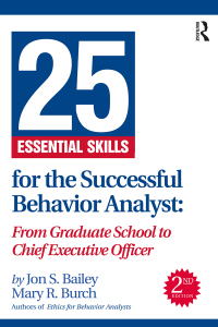 25 essential skills for the successful behavior analyst from graduate school to chief executive officer