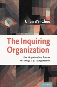the inquiring organization how organizations acquire knowledge and seek information 1st edition chun wei choo