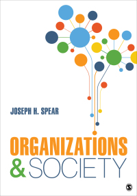 organizations and society 1st edition joseph h. spear 1071802208, 1071802224, 9781071802205, 9781071802229