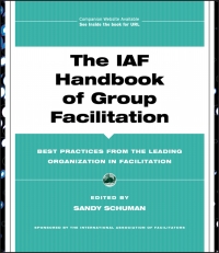 the iaf  of group facilitation best practices from the leading organization in facilitation 1st edition