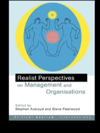 realist perspectives on management and organisations 1st edition stephen ackroyd  , steve fleetwood