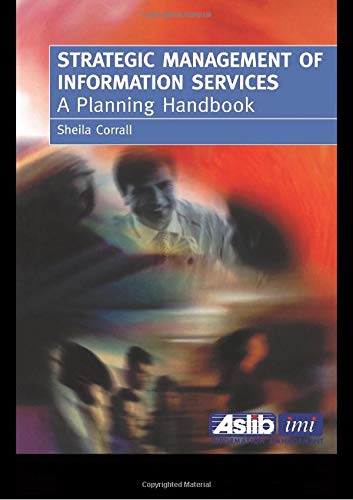 strategic management of information services a planning handbook 1st edition shiela corrall 0851423469,
