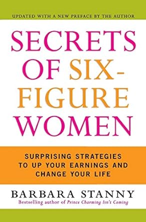 secrets of six figure women surprising strategies to up your earnings and change your life 1st edition