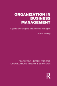 organization in business management a guide for managers and potential managers 1st edition walter puckey