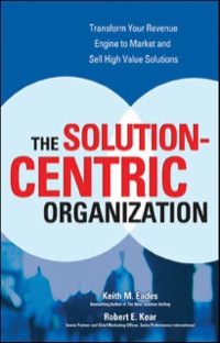 the solution centric organization 1st edition keith m. eades, robert kear 0072262648, 9780072262643